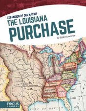 Expansion of Our Nation The Louisiana Purchase