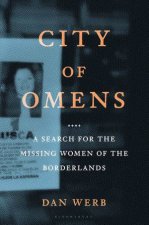 City Of Omens A Search For The Missing Women Of The Borderlands