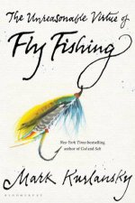 The Unreasonable Virtue Of Fly Fishing