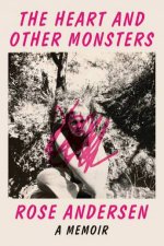 The Heart And Other Monsters A Memoir