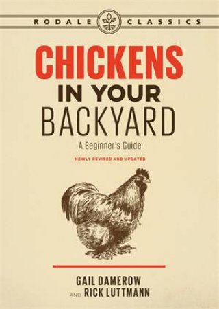 Chickens in Your Backyard by Gail Damerow & Rick Luttmann