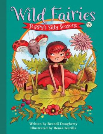 Wild Fairies #3: Poppy's Silly Seasons by Brandi Dougherty