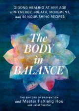 The Body In Balance Qigong Healing at Any Age with Energy Breath Movement and 50 Nourishing Recipes