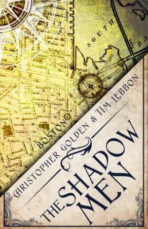 The Shadow Men by Christopher Golden & Tim Lebbon