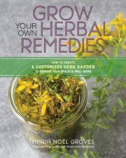 Grow Your Own Herbal Remedies