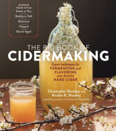 The Big Book Of Cidermaking by Christopher Shockey
