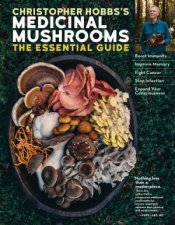 Christopher Hobbss Guide To Medicinal Mushrooms