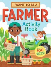 I Want To Be A Farmer Activity Book 100 Stickers  PopOuts