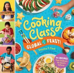Cooking Class Global Feast! by Deanna F. Cook