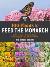 100 Plants To Feed The Monarch