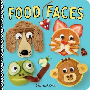 Food Faces by Deanna F. Cook