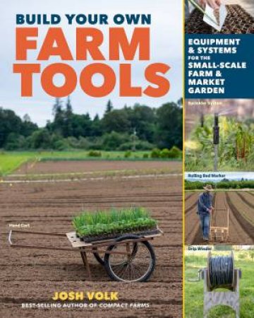 Build Your Own Farm Tools by Josh Volk