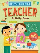 I Want To Be A Teacher Activity Book 100 Stickers  PopOuts