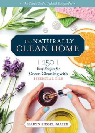 The Naturally Clean Home, 3rd Edition by Karyn Siegel-Maier