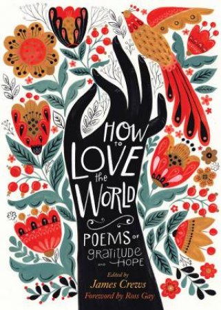 How To Love The World: Poems Of Gratitude And Hope by James Crews 