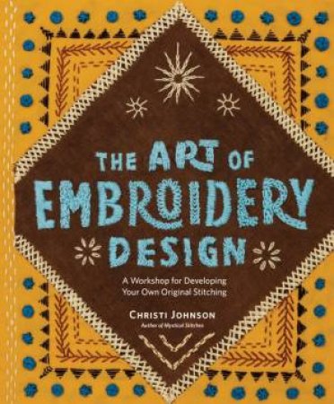 The Art of Embroidery Design by Christi Johnson