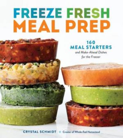 Freeze Fresh Meal Prep by Crystal Schmidt