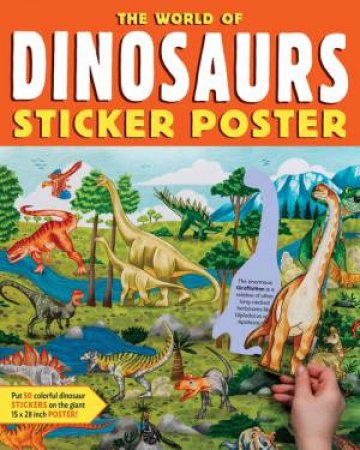 The World of Dinosaurs Sticker Poster by Editors of Storey Publishing