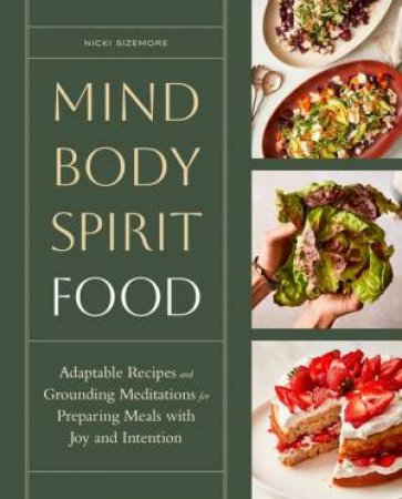 Mind, Body, Spirit, Food by Nicki Sizemore