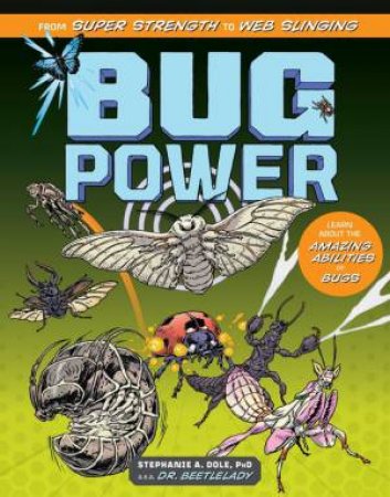 Bug Power by Stephanie A. Dole