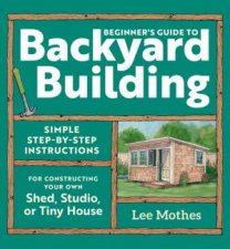 Beginners Guide to Backyard Building