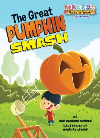 The Great Pumpkin Smash by Lori Haskins Houran & Maarten Lenoir