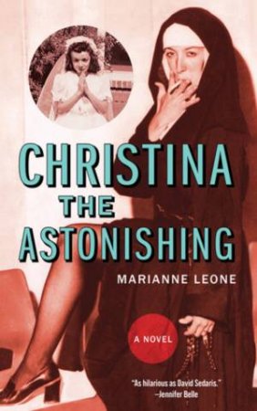 Christina the Astonishing by Marianne Leone
