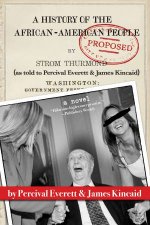 A History of the AfricanAmerican People Proposed by Strom Thurmond as Told to Percival Everett  James Kincaid A Novel