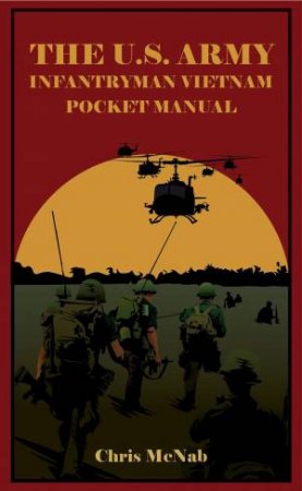 The U.S. Army Infantryman Vietnam Pocket Manual: ETO & MTO, 1941-45