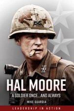 Hal Moore A Soldier Once And Always