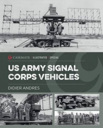 U.S. Army Signal Corps Vehicles 1939-45 by Didier Andres