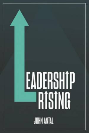 Leadership Rising by John Antal