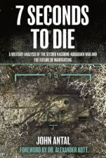 Seven Seconds To Die An Analysis Of Recent Wars And The Future oO Warfighting
