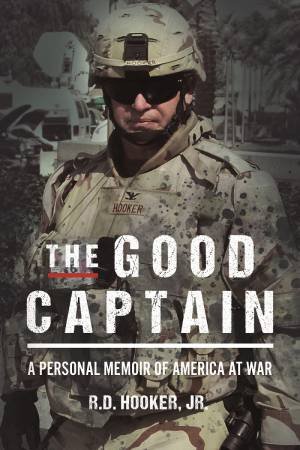 Good Captain: A Personal Memoir Of America At War by Richard D. Hooker