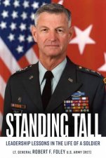 Standing Tall Leadership Lessons In The Life Of A Soldier