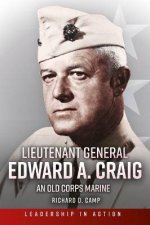 Lieutenant General Edward A Craig An Old Corps Marine
