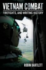 Vietnam Combat Firefights and Writing History