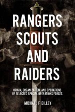 Rangers Scouts and Raiders Origin Organization and Operations of Selected Special Operations Forces