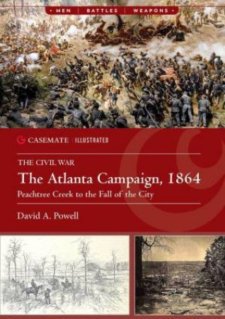 Peachtree Creek to the Fall of the City by DAVID A. POWELL