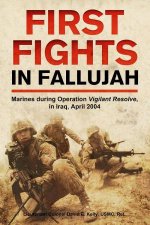 First Fights in Fallujah Marines During Operation Vigilant Resolve in Iraq April 2004