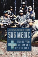 Sog Medic Stories from Vietnam and Over the Fence