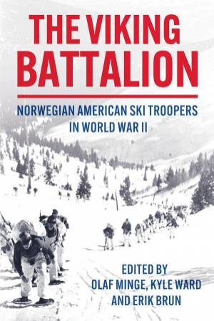 Viking Battalion: Norwegian American Ski Troopers in World War II