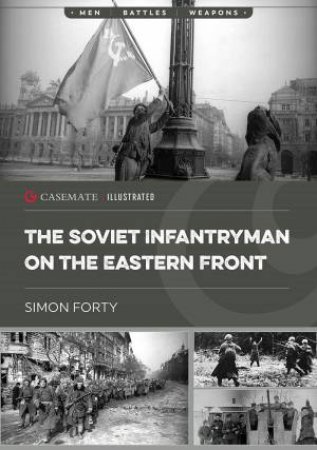 Soviet Infantryman on the Eastern Front by SIMON FORTY