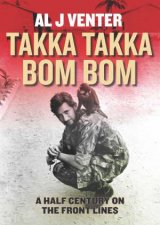 Takka Takka Bom Bom A Half Century on the Front Lines