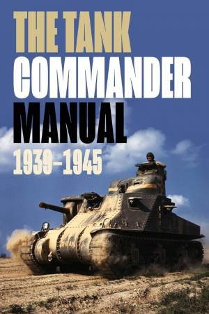 Tank Commander Pocket Manual: 1939-1945 by R. SHEPPARD
