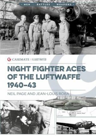 Luftwaffe Night Fighter Aces 1940-43 by NEIL PAGE