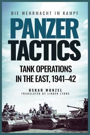 Panzer Tactics: Tank Operations in the East, 1941-42 by OSKAR MUNZEL
