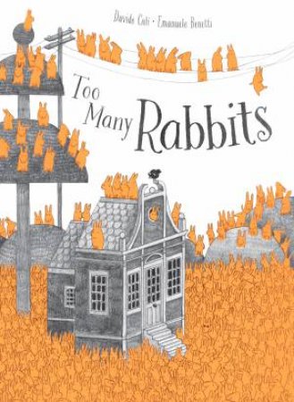 Too Many Rabbits by Davide Calì & Emanuele Benetti & Angus Yuen-Killick
