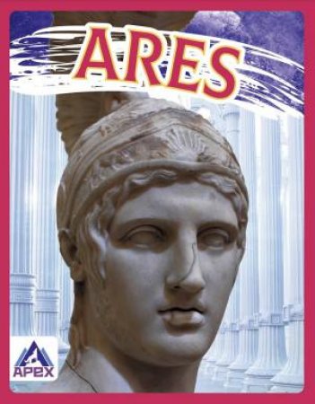 Greek Gods and Goddesses: Ares by Christine Ha