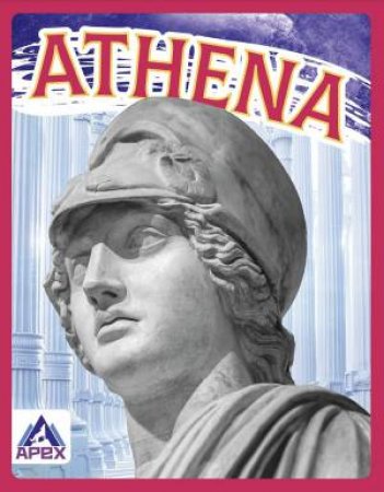 Greek Gods and Goddesses: Athena by Christine Ha